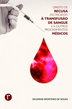 Direito de recusa do paciente à transfusão de sangue e a outros procedimentos médicos