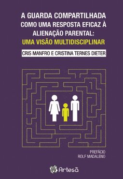 A guarda compartilhada como uma resposta eficaz à alienação parental: uma visão multidisciplinar