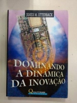 Dominando a Dinâmica da Inovação