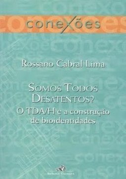 Somos Todos Desatentos o TDA/H e a Construção de Bioidentidades