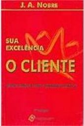 Sua Excelência o Cliente: Qualidade no Atendimento