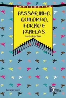 Passarinho, Quilombo, forno e panelas...