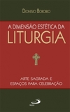 A dimensão estética da liturgia: arte sagrada e espaços para celebração