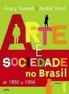 Arte e Sociedade no Brasil de 1930 a 1956 - vol. 1