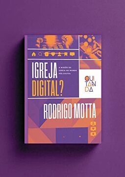 Igreja Digital: A missão da Igreja no mundo pós digital