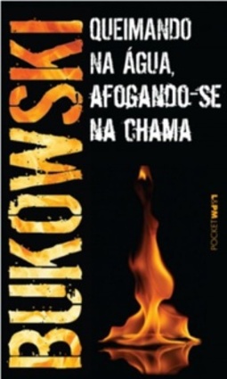 Queimando na Água, Afogando-se na Chama - Coleção L&PM Pocket