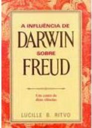 A Influência de Darwin sobre Freud: um Conto de Duas Ciências