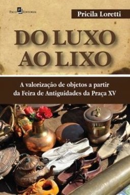 Do luxo ao lixo: a valorização de objetos a partir da Feira de Antiguidades da Praça XV