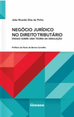 Negócio jurídico no direito tributário: ensaio sobre uma teoria da simulação