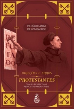 Objeções e Erros Protestantes (Voltem para casa)