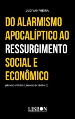 Do alarmismo apocalíptico ao ressurgimento social e econômico: (mundo utópico, mundo distópico)
