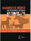 Diagnóstico Médico em Pequenos Animais