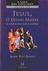 Jesus, o Divino Mestre: os Anos Pregação e Martírio - Vol. 7