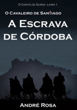 O Cavaleiro de Santiago e a Escrava de Córdoba (O Conto de Gures #1)
