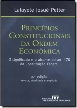 Principios Constitucionais Da Ordem Economica O Significado E O Alcance Do Art. 170 Da Constituicao Federal