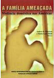 A Família Ameaçada: Violência Doméstica nas Américas