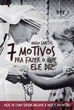 7 Motivos para fazer o que Ele diz