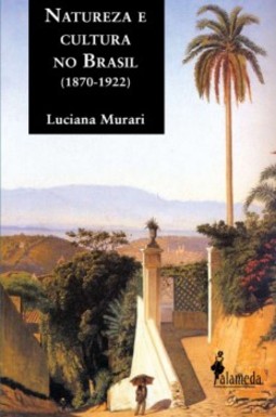 Natureza e cultura no Brasil (1870-1922)