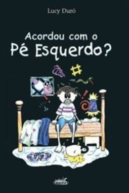 Acordou com o pé esquerdo?