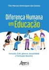Diferença humana em educação: inclusão, EJA, gênero, sexualidade e formação docente