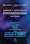 Avaliação e tratamento em fonoaudiologia: casos clínicos