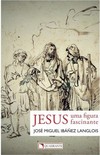 Jesus: Uma figura fascinante