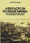 A educação da sociedade imperial: moral, religião e forma social na modernidade oitocentista