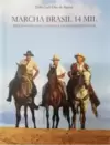 Marcha Brasil 14 Mil - Tres Homens, Sete Cavalos e Um Pais Continental