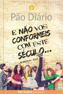 Pão diário: e não vos conformeis com este século... - Romanos 12:2