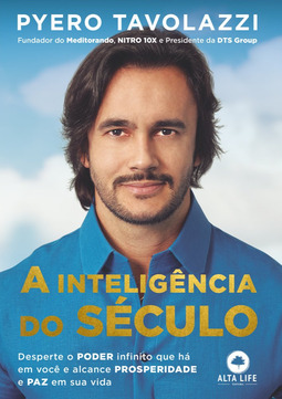 A inteligência do século: desperte o poder infinito que há em você e alcance prosperidade e paz em sua vida