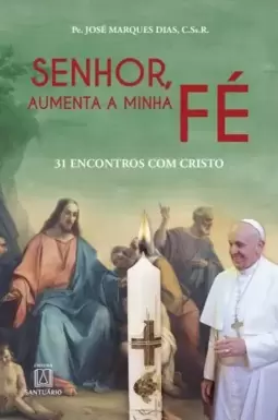 Senhor, aumenta a minha fé
