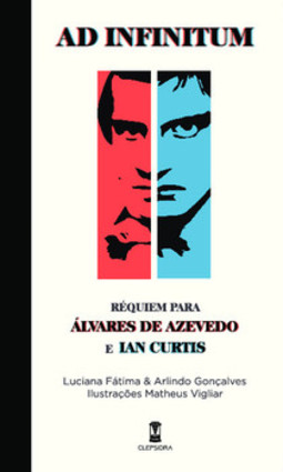 Ad infinitum: réquiem para Álvares de Azevedo e Ian Curtis