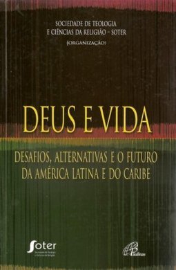 Deus e Vida: Desafios, Alternativas e o Futuro da América Latina ...