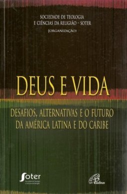 Deus e Vida: Desafios, Alternativas e o Futuro da América Latina ...