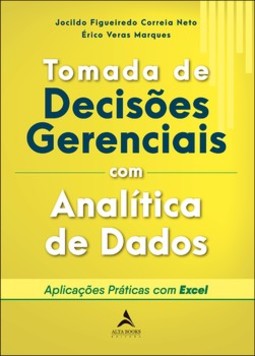 Tomada de decisões gerenciais com analítica de dados: aplicações práticas com Excel