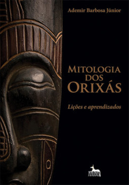Mitologia dos orixás: lições e aprendizados