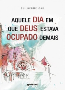 Aquele Dia Em Que Deus Estava Ocupado Demais