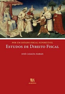 Por um Estado fiscal suportável: estudos de direito fiscal