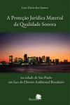 A proteção jurídica material da qualidade sonora na cidade de São Paulo em face do direito ambiental brasileiro