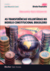As transferências voluntárias no modelo constitucional brasileiro