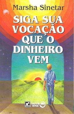 Siga sua Vocação que o Dinheiro Vem