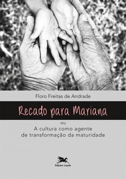 Recado para Mariana ou a cultura como agente de transformação da maturidade