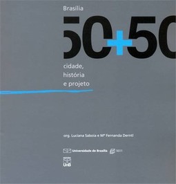 Brasília 50+50: cidade, história e projeto