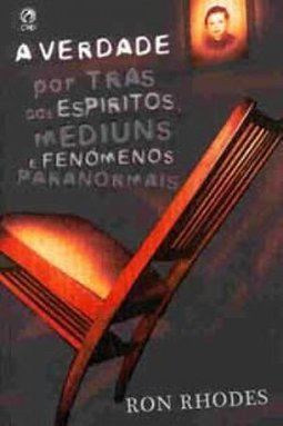 A Verdade por trás dos Espíritos, Médiuns e Fenômenos Paranormais