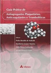 Guia Prático de Antiagregantes Plaquetários, Anticoagulantes e Trombolíticos