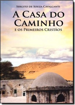 Casa Do Caminho, A: E Os Primeiros Cristaos