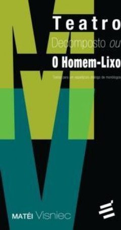 TEATRO DECOMPOSTO OU O HOMEM LIXO