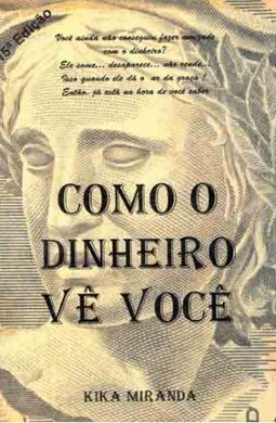 COMO O DINHEIRO VE VOCE