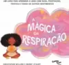 A Mágica da Respiração