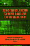 (Sub)desenvolvimento, economia solidária e sustentabilidade